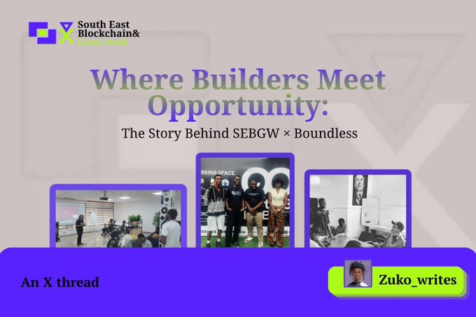 A promotional graphic titled 'Where Builders Meet Opportunity: The Story Behind SEBGW × Boundless' by 'South East Blockchain & Global Web3,' featuring three photos and the creator 'Zuko_writes.'