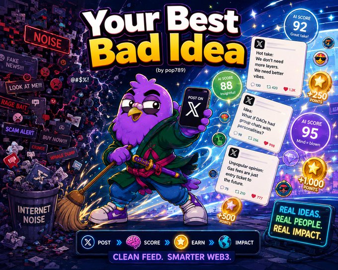 A colorful graphic titled 'Your Best Bad Idea (by pop789)' shows a purple bird mascot sweeping up internet noise, with text 'REAL IDEAS. REAL PEOPLE. REAL IMPACT.' and 'CLEAN FEED. SMARTER WEB3.'