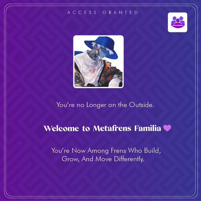 A purple-themed 'Access Granted' welcome graphic for 'Metafrens Familia' featuring a character avatar in a blue hat and sunglasses, with messaging 'You're no Longer on the Outside. You're Now Among Frens Who Build, Grow, And Move Differently.'