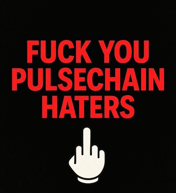A black image with bold red text reading 'FUCK YOU PULSECHAIN HATERS' and a white middle finger emoji pointing upward.