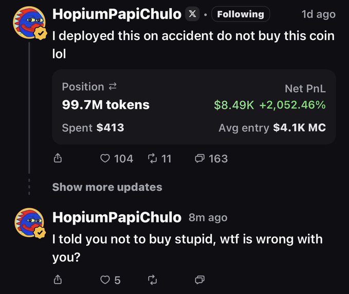 A tweet from "HopiumPapiChulo" shows a position of 99.7M tokens yielding a net PnL of $8.49K (+2,052.46%) on a $413 investment, followed by a frustrated follow-up telling buyers "I told you not to buy stupid, wtf is wrong with you?"—capturing the irony of an accidental deployment turning into massive gains.