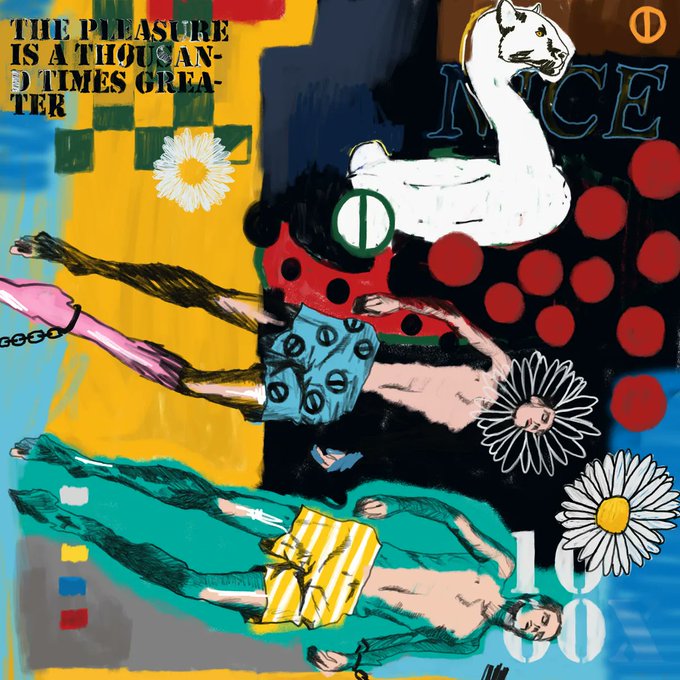 A colorful mixed-media artwork with text 'THE PLEASURE IS A THOUSAND TIMES GREATER' alongside painted figures, a white animal, and daisy flowers.
