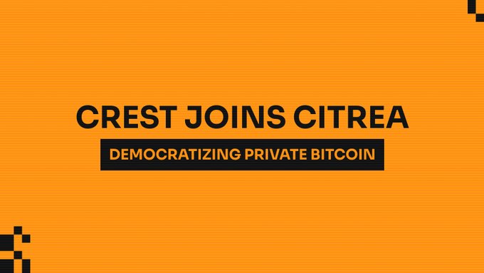 A bold orange and black graphic announces 'CREST JOINS CITREA - DEMOCRATIZING PRIVATE BITCOIN'.