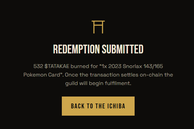 A confirmation screen reading "REDEMPTION SUBMITTED" with a torii gate icon, stating "532 $TATAKAE burned for '1x 2023 Snorlax 143/165 Pokemon Card'. Once the transaction settles on-chain the guild will begin fulfilment," with a "BACK TO THE ICHIBA" button.