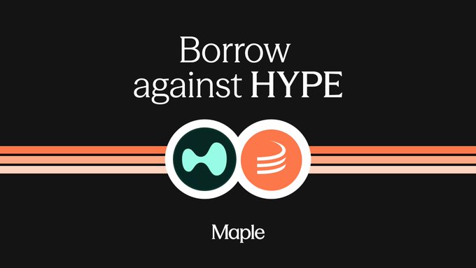 The image features a poster with two circles, one orange and one black, positioned side by side against a gray background. The text "borrow against hype" is written above the circles, and the word "Maple" appears below them. Below this, there's some text that reads "Not going to lie, seeing $HYPE accepted as collateral on Maple made me smile. The real story is @maplefinance continuing to build the infrastructure institutions need to Unlock liquidity without selling their positions."