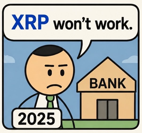 Meme cartoon depicting a disappointed man labeled '2025' saying 'XRP won't work' while standing in front of a bank building.