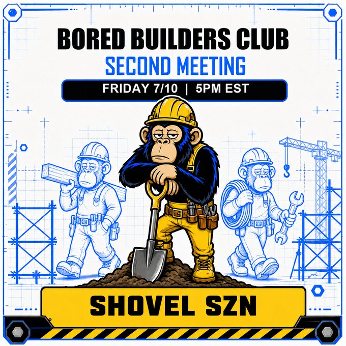 A flyer for 'BORED BUILDERS CLUB SECOND MEETING' on 'FRIDAY 7/10 | 5PM EST' themed 'SHOVEL SZN', featuring a cartoon monkey in construction gear holding a shovel with blueprint-style monkey workers in the background.