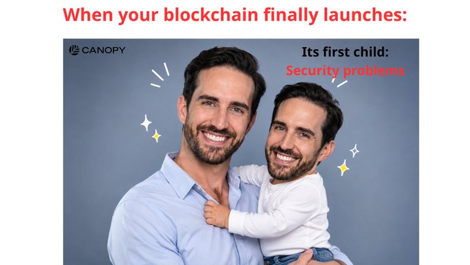 A meme captioned 'When your blockchain finally launches:' showing the Canopy logo, with the adult labeled and the child labeled 'Its first child: Security problems'.