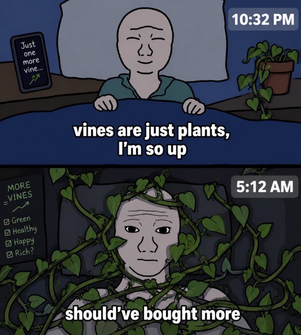 A two-part comic meme shows a character in bed at 10:32 PM saying 'vines are just plants, I'm so up,' then at 5:12 AM tangled in vines with a checklist showing 'Green, Healthy, Happy, Rich' completed, captioned 'should've bought more.'
