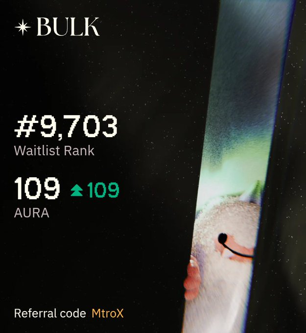 A screenshot from a BULK app showing a waitlist rank of #9,703 with 109 AURA, alongside a referral code 'MtroX' and an image of a plush character peeking through a curtain.