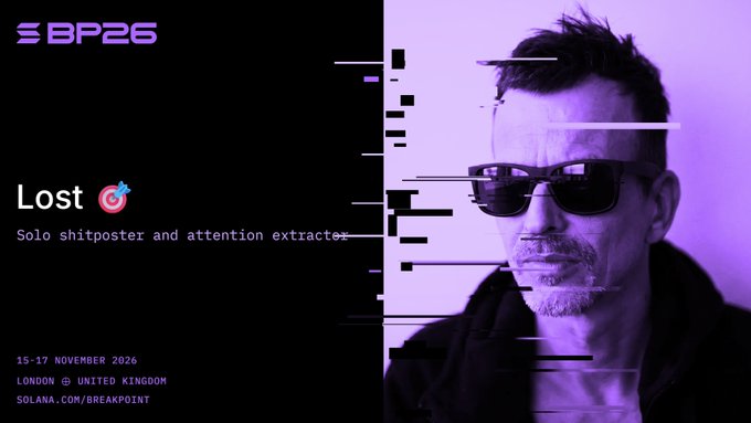 Promotional banner for BP26 featuring a glitch-effect image of a man in sunglasses against a purple background, with text reading 'BP26', 'Lost', 'Solo shitposter and attention extracter', and event details '15-17 NOVEMBER 2026, LONDON, UNITED KINGDOM, SOLANA.COM/BREAKPOINT'.