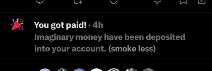 A screenshot of a notification that reads 'You got paid! · 4h' with the message 'Imaginary money have been deposited into your account. (smoke less)'.