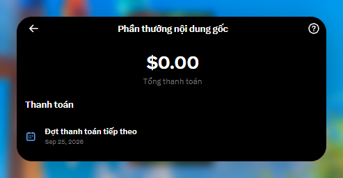 A screenshot showing 'Phần thưởng nội dung gốc' with an amount of $0.00 and 'Dự đoán thanh toán tiếp theo' dated Sep 25, 2026.