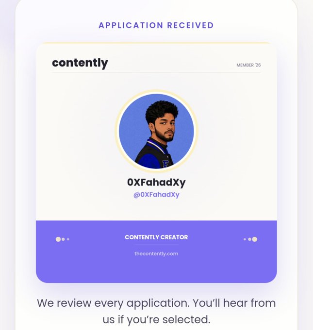 A digital membership card from Contently showing an application received for user 0XFahadXy (@0XFahadXy), designated as Member 26 and Contently Creator, with a message that applications are reviewed and selected applicants will hear back.