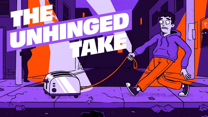 The image is a stylized purple and orange illustration with bold text reading "THE UNHINGED TAKE," showing a wide-eyed character in a hoodie dragging a toaster on a leash through a gritty alley. It visually captures the post's theme of sharing bold, unfiltered opinions that go against the crowd.