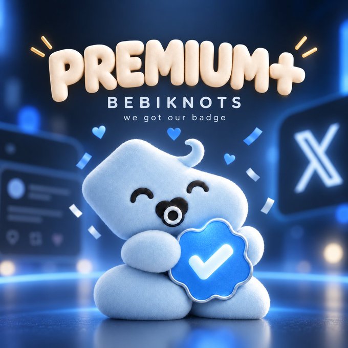 A 3D-rendered white plush character holding a blue verification checkmark badge, with the text "PREMIUM+", "BEBiKNOTS", and "we got our badge" displayed on a blue background with an X (Twitter) logo.