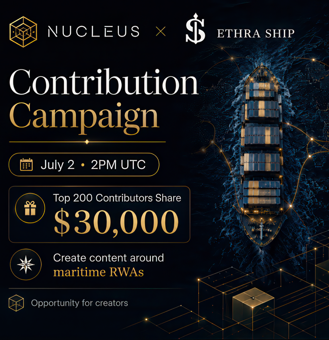 Nucleus x Ethra Ship is launching a Contribution Campaign on July 2nd at 2 PM UTC, where the top 200 contributors creating content around maritime RWAs will share $30,000 in stablecoins. The image visually represents this opportunity with a ship symbolizing maritime focus and a campaign announcement.