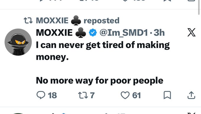 A screenshot of a reposted tweet by MOXXIE ♣️ (@Im_SMD1) with a verified checkmark reading 'I can never get tired of making money. No more way for poor people', showing 18 replies, 7 reposts, and 61 likes.