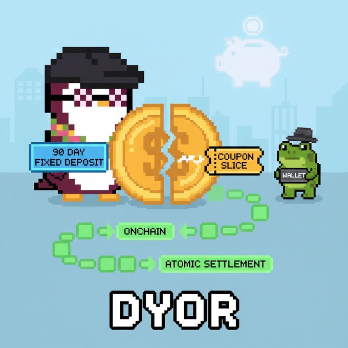 A pixel-art illustration with a penguin, a green frog holding a 'WALLET,' a broken golden coin, and labels '90 Day Fixed Deposit,' 'Coupon Slice,' 'Onchain,' 'Atomic Settlement,' and 'DYOR.'