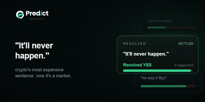 A dark-themed promotional graphic for "Predict Protocol" features the headline "It'll never happen" with the tagline "crypto's most expensive sentence. now it's a market." On the right, sample prediction cards show resolved and settled markets for quotes like "we're so early," "It'll never happen" (Resolved YES - it happened), and "no way it flips," visually reinforcing the post's message that skeptical crypto phrases are now being turned into tradable prediction markets at predictprotocol.app.