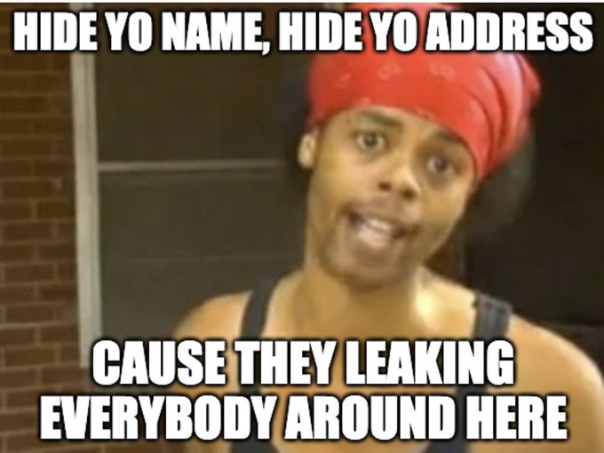 A meme featuring a man in a red bandana with the text "HIDE YO NAME, HIDE YO ADDRESS CAUSE THEY LEAKING EVERYBODY AROUND HERE" — humorously reinforcing the post's advice to protect personal information by using nicknames, gibberish emails, virtual mailboxes, and privacy-focused payment methods to prevent data leaks.