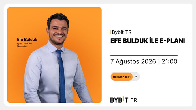 A promotional graphic for Bybit TR features a photo of Efe Bulduk, labeled 'Bybit TR Partner Economist', advertising an event titled 'EFE BULDUK İLE E-PLANI' scheduled for 7 Ağustos 2026 at 21:00.