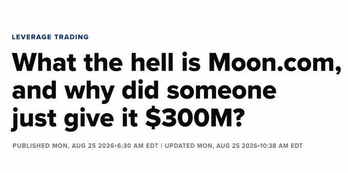 The image shows a headline reading "What the hell is Moon.com, and why did someone just give it $300M?" tagged under "Leverage Trading," published August 25, 2026, which matches the post announcing Moon.com's $300M raise to launch a new multi-asset leverage trading platform.