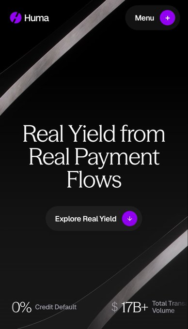 A mobile landing page for 'Huma' featuring the tagline 'Real Yield from Real Payment Flows,' an 'Explore Real Yield' button, and stats showing 0% Credit Default and $17B+ Total Trans Volume on a black background.