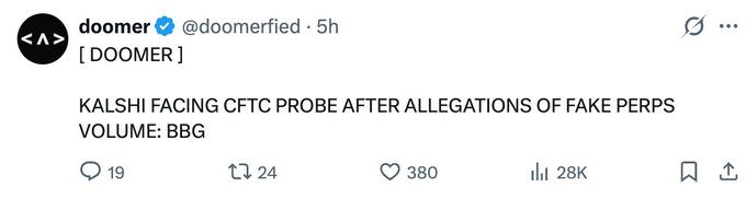 A tweet from @doomerfied reading 'KALSHI FACING CFTC PROBE AFTER ALLEGATIONS OF FAKE PERPS VOLUME: BBG' with 19 replies, 24 reposts, 380 likes, and 28K views.