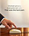 An advertisement shows a hand reaching toward a computer mouse with text reading 'Onchain privacy. Everyone can use. That was the hard part.'