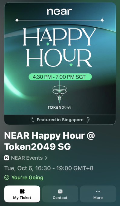 A mobile app event listing for 'NEAR Happy Hour @ Token2049 SG' shows details 'Tue, Oct 6, 16:30 - 19:00 GMT+8', with 'You're Going' status and buttons for 'My Ticket', 'Contact', and 'More'.