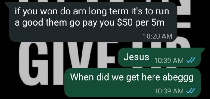 A text message exchange where someone offers to pay $50 per 5m for a long-term run, and the reply reads 'Jesus / When did we get here abeggg'.