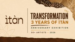 A promotional graphic for 'ITAN TRANSFORMATION 3 YEARS OF ITAN ANNIVERSARY EXHIBITION ARTISTS • 2026' with the Itán logo on the left.