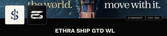 A banner for "ETHRA SHIP GTD WL" featuring two ship icons and labels for "ETHRASHIP" and "EGO DAO," with partial background text reading "the world. move with it."