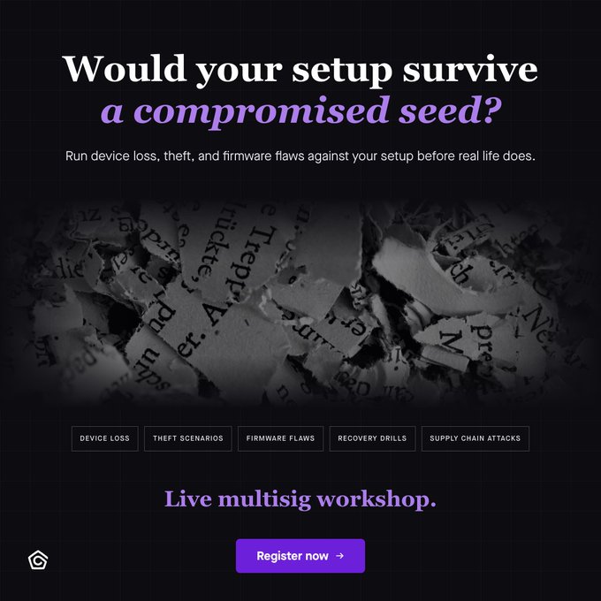 Promotional graphic asking 'Would your setup survive a compromised seed?' with categories 'DEVICE LOSS, THEFT SCENARIOS, FIRMWARE FLAWS, RECOVERY DRILLS, SUPPLY CHAIN ATTACKS' and a 'Register now' button for a 'Live multisig workshop.'