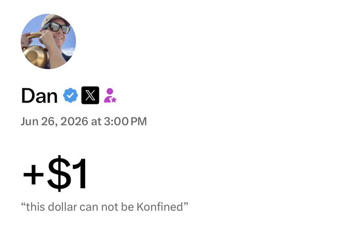 A profile post from verified user "Dan" dated June 26, 2026, displaying "+$1" in large text with the caption "this dollar can not be Konfined" — illustrating Kettlebell Dan sending the first dollar in the X Money chain.