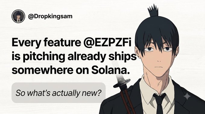 A social media post by @Dropkingsam with text: 'Every feature @EZPZFi is pitching already ships somewhere on Solana. So what's actually new?'