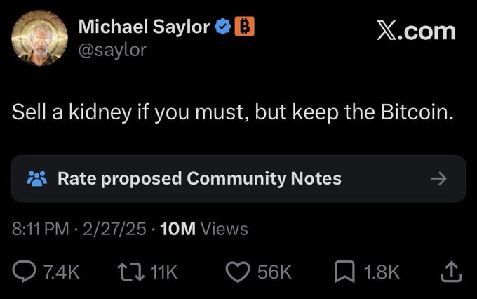 A screenshot of a tweet from Michael Saylor (@saylor) dated 2/27/25 reading "Sell a kidney if you must, but keep the Bitcoin," which has amassed 10M views, 56K likes, and 11K retweets. The post suggests this viral Bitcoin advocacy quote exemplifies Saylor's unwavering commitment to BTC, contrasting his past and present messaging as shared alongside the $MSTR stock ticker.