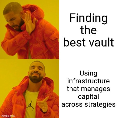 The Drake meme format with text 'Finding the best vault / Using infrastructure that manages capital across strategies'.