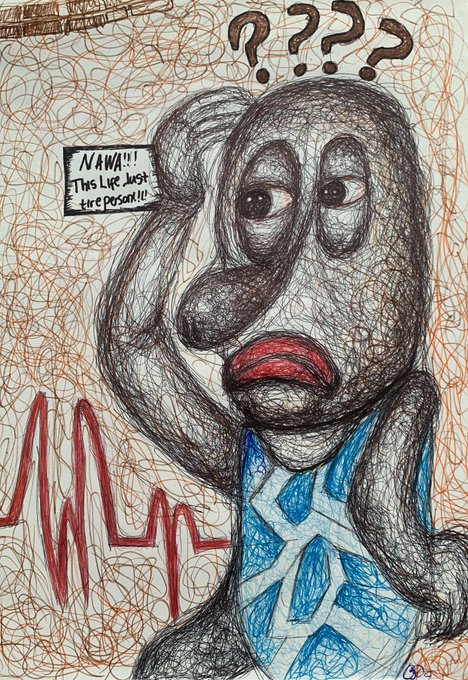 A chaotic, hand-drawn sketch of a wide-eyed, panicked-looking character with a red mouth, wearing a blue striped tie, accompanied by the text 'NAW!! This life just freeposont!!!' and red squiggly lines, with question marks above.