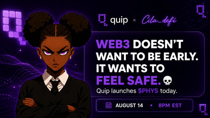 Promotional graphic for Quip x Cila_defi announcing the launch of $PHYS token with tagline 'WEB3 DOESN'T WANT TO BE EARLY. IT WANTS TO FEEL SAFE' on August 14 at 8PM EST.