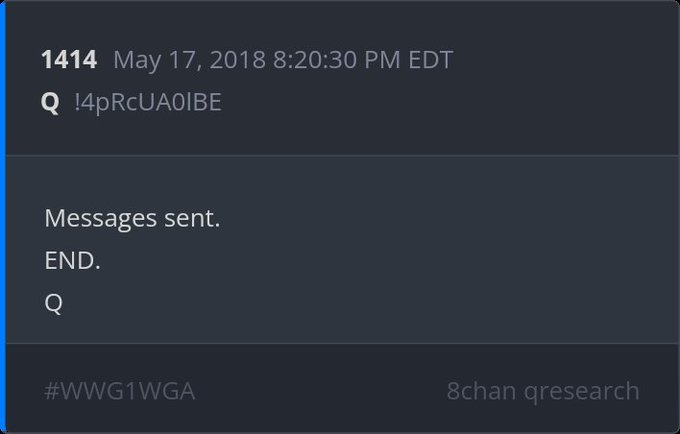 A screenshot of a post dated 'May 17, 2018 8:20:30 PM EDT' containing the code '!4pRcUA0IBE' and the text 'Messages sent. END. Q.' with the hashtag '#WWG1WGA' and '8chan qresearch' footer.