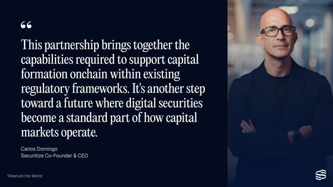 Carlos Domingo, Securitize Co-Founder & CEO, is featured alongside a quote emphasizing how the partnership supports onchain capital formation within existing regulatory frameworks, advancing digital securities as a standard component of capital markets—directly tying into the post's theme of expanding tokenization beyond secondary trading into the capital formation process for public companies.