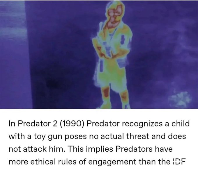 A screenshot from Predator 2 (1990) showing a child through thermal vision with text claiming Predators have more ethical rules of engagement than the IDF.