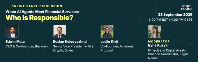 The image is a promotional banner for a Legal Nodes online panel discussion titled "When AI Agents Meet Financial Services: Who Is Responsible?" scheduled for 23 September 2026 at 3:00 PM BST / 4:00 PM CEST, featuring panelists Edwin Mata (CEO & Co-Founder, Brickken), Ruslan Kolodyazhnyi (Senior Vice President – AI & Crypto, Sokin), Leslie Kivit (Co-Founder, Amadeus Protocol), and moderator Iryna Kuzyk (Fintech and Digital Assets Practice Coordinator, Legal Nodes).