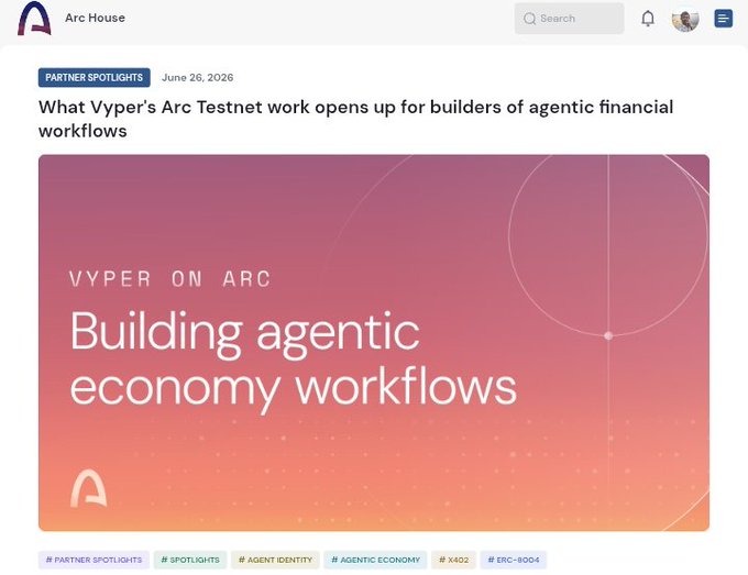 An Arc House 'Partner Spotlights' article dated June 26, 2026, headlined 'What Vyper's Arc Testnet work opens up for builders of agentic financial workflows', featuring a pink gradient banner reading 'Building agentic economy workflows'.