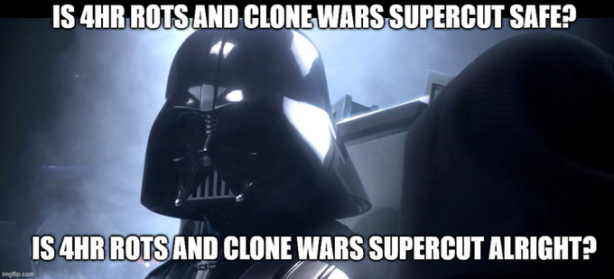 A meme featuring Darth Vader with the text 'IS 4HR ROTS AND CLONE WARS SUPERCUT SAFE?' at the top and 'IS 4HR ROTS AND CLONE WARS SUPERCUT ALRIGHT?' at the bottom.