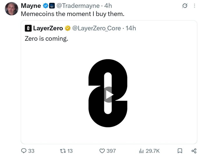 A Twitter/X post by Mayne (@Tradermayne) quoting LayerZero (@LayerZero_Core) tweet 'Zero is coming.', with Mayne adding the comment 'Memecoins the moment I buy them.' alongside the LayerZero logo.