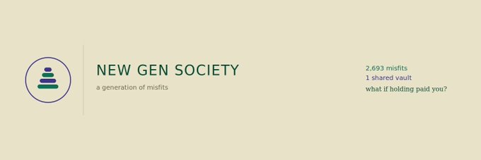 A profile banner for 'NEW GEN SOCIETY' with the tagline 'a generation of misfits,' showing 2,693 misfits, 1 shared vault, and the text 'what if holding paid you?'.