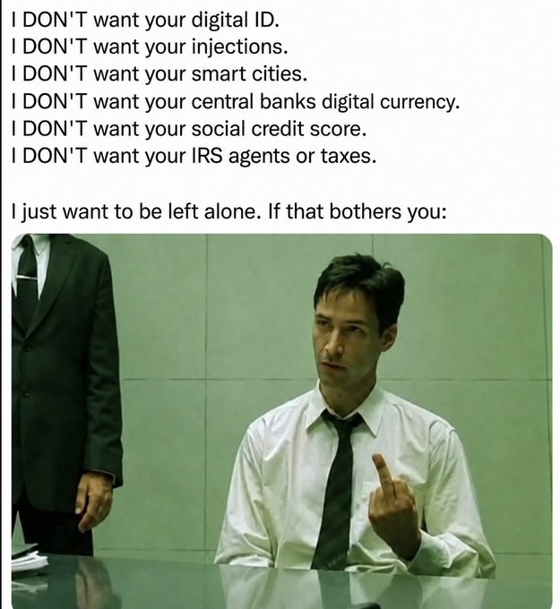 A meme featuring Keanu Reeves from The Matrix giving the middle finger, with text listing refusals of digital ID, injections, smart cities, central banks digital currency, social credit scores, and IRS agents or taxes, concluding 'I just want to be left alone. If that bothers you:'